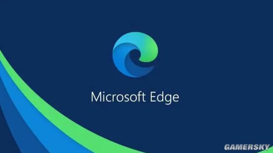 微软自夸：Edge是最适合游戏玩家的浏览器